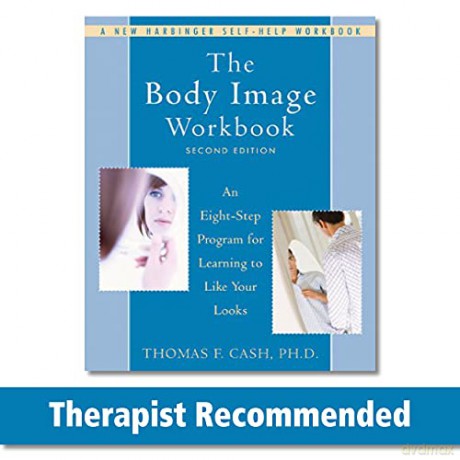 Body Image Workbook: An Eight-step Program for Learning to Like Your Looks - Thomas F. Cash [KSIĄŻKA]