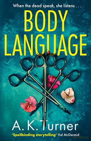 Body Language: 'Spellbinding storytelling' Val McDermid - A. K. Turner [KSIĄŻKA]
