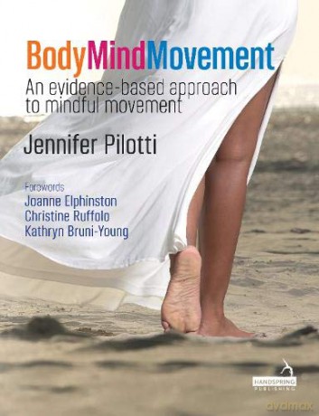 Body Mind Movement: An evidence-based approach to mindful movement - Jennifer Pilotti [KSIĄŻKA]