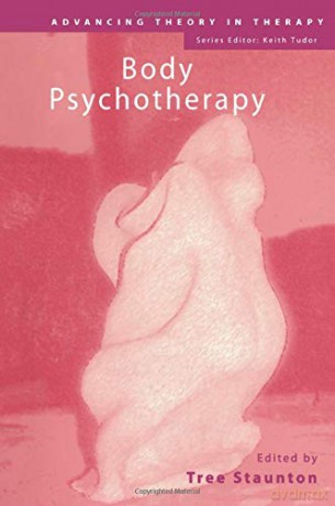 Body Psychotherapy (Advancing Theory in Therapy) - Tree Staunton [KSIĄŻKA]
