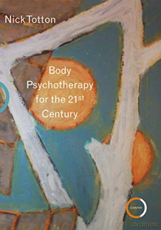 Body Psychotherapy for the 21st Century - Nick Totton [KSIĄŻKA]