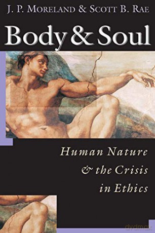 Body Soul: Human Nature the Crisis in Ethics - J P Moreland [KSIĄŻKA]