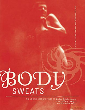 Body Sweats: The Uncensored Writings of Elsa Von Freytag-Loringhoven (The MIT Press) - Elsa Von Freytag-loringh [KSIĄŻKA]