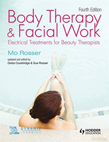 Body Therapy and Facial Work: Electrical Treatments for Beauty Therapists, 4th Edition [KSIĄŻKA]