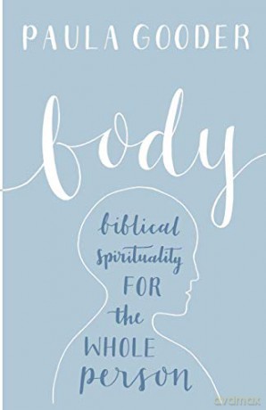 Body: Biblical spirituality for the whole person - Paula Gooder [KSIĄŻKA]