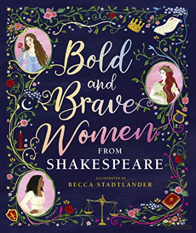 Bold and Brave Women from Shakespeare - The Shakespeare Birthplace Trust [KSIĄŻKA]