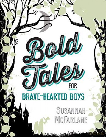 Bold Tales for Brave-hearted Boys - Susannah McFarlane [KSIĄŻKA]
