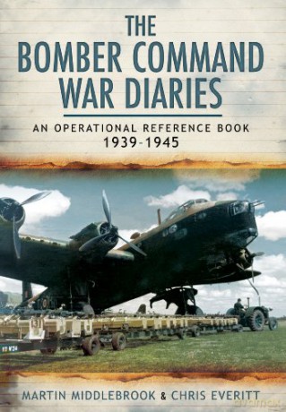 Bomber Command War Diaries: An Operational Reference Book 1939-1945 - Martin Middlebrook [KSIĄŻKA]