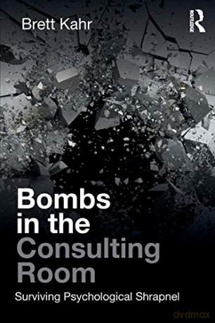 Bombs in the Consulting Room: Surviving Psychological Shrapnel - Brett Kahr [KSIĄŻKA]