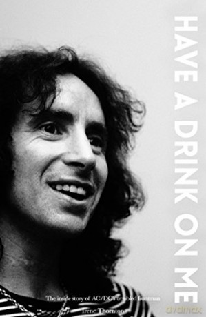 Bon Scott: Have a drink on me: The Inside Story of Ac/DC's Troubled Frontman - Irene Thornton [KSIĄŻKA]