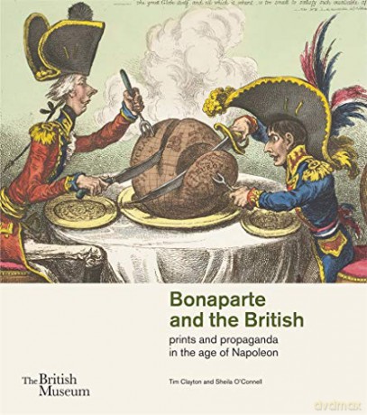 Bonaparte and the British: prints and propaganda in the age of Napoleon - Tim Clayton [KSIĄŻKA]