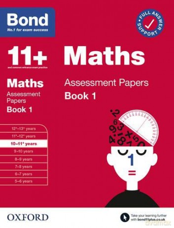 Bond 11+: Bond 11+ Maths Assessment Papers 10-11 yrs Book 1 (Bond: Assessment Papers) [KSIĄŻKA]