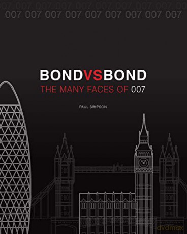 Bond vs. Bond: Revised and Updated: The Many Faces of 007 - Paul Simpson [KSIĄŻKA]