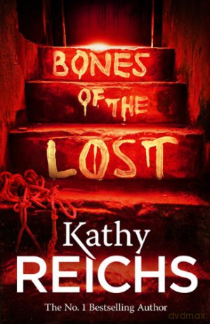 Bones of the Lost: (Temperance Brennan 16) - Kathy Reichs [KSIĄŻKA]