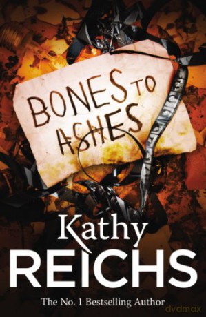 Bones to Ashes: (Temperance Brennan 10) - Kathy Reichs [KSIĄŻKA]