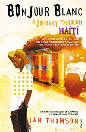Bonjour Blanc: A Journey Through Haiti - Ian Thomson [KSIĄŻKA]