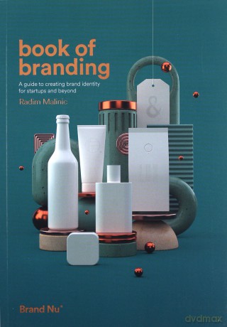 Book of Branding - a guide to creating brand identity for startups and beyond - Radim Malinic [KSIĄŻKA]