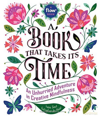 Book That Takes Its Time, A: An Unhurried Adventure in Creative Mindfulness (Flow) - Irene Smit [KSIĄŻKA]