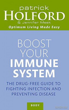 Boost Your Immune System: The drug-free guide to fighting infection and preventing disease (Tom Thorne Novels) - Patrick Holford BSc DipION FBANT [KSIĄŻKA]