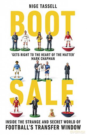 Boot Sale: Inside the Strange and Secret World of Football's Transfer Window - Nige Tassell [KSIĄŻKA]