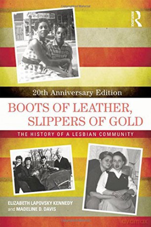 Boots of Leather, Slippers of Gold: The History of a Lesbian Community - Elizabeth Lapovsky Kennedy [KSIĄŻKA]