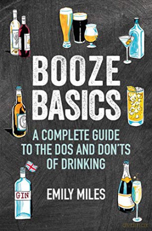 Booze Basics: A complete guide to the dos and don'ts of drinking - Emily Miles [KSIĄŻKA]