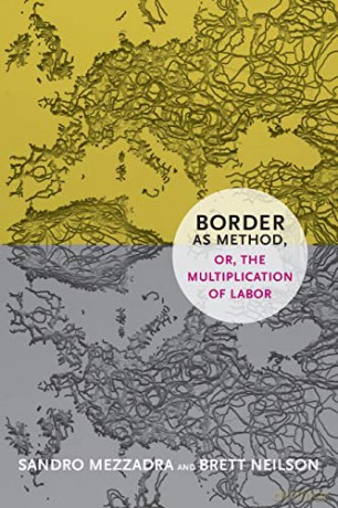 Border as Method, or, the Multiplication of Labor (a Social Text book) - Sandro Mezzadra [KSIĄŻKA]