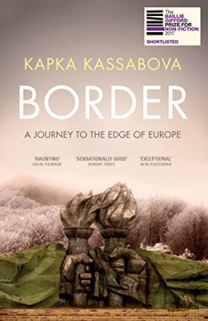 Border: A Journey to the Edge of Europe - Kapka Kassabova [KSIĄŻKA]