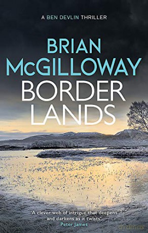 Borderlands: A body is found in the borders of Northern Ireland in this totally gripping novel (Ben Devlin) - Brian McGilloway [KSIĄŻKA]
