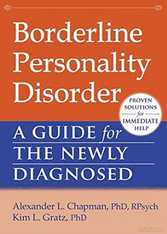 Borderline Personality Disorder: A Guide for the Newly Diagnosed (New Harbinger Guides for the Newly Diagnosed) - Alexander L.Chapman PhD RPsych [KSIĄŻKA]