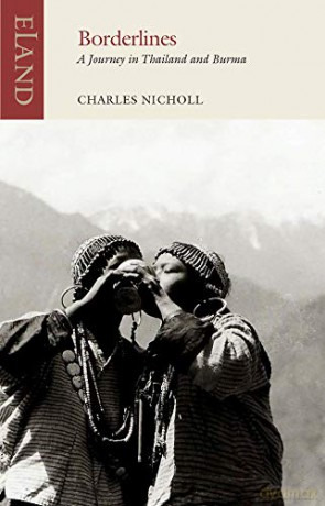 Borderlines: A Journey in Thailand and Burma (Eland Classics) - Charles Nicholl [KSIĄŻKA]