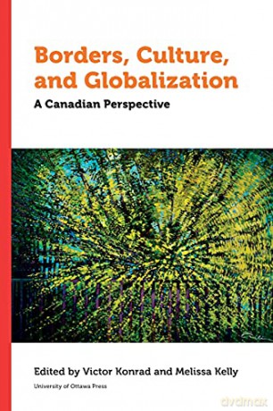 Borders, Culture, and Globalization: A Canadian Perspective (Politics and Public Policy) - Melissa Kelly Victor Konrad [KSIĄŻKA]
