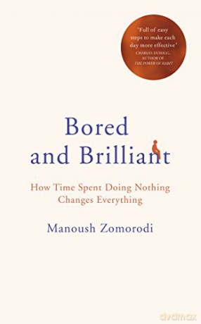 Bored and Brilliant: How Time Spent Doing Nothing Changes Everything - Manoush Zomorodi [KSIĄŻKA]
