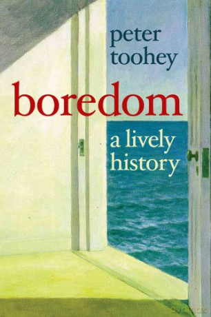 Boredom - A Lively History - Peter Toohey [KSIĄŻKA]
