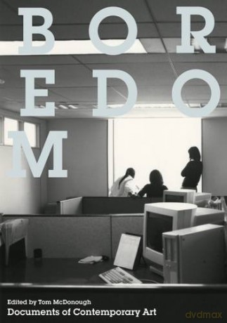 Boredom: (Documents of Contemporary Art) - Tom McDonough [KSIĄŻKA]