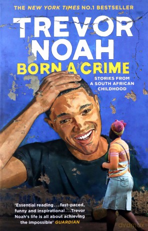 Born A Crime: Stories from a South African Childhood - Trevor Noah [KSIĄŻKA]