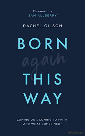 Born Again This Way: coming out, coming to faith, and what comes next - Rachel Gilson [KSIĄŻKA]