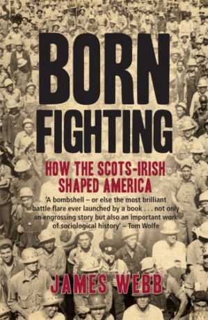 Born Fighting: How the Scots-Irish Shaped America - James Webb [KSIĄŻKA]