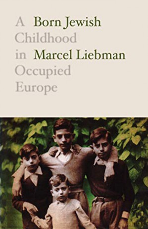 Born Jewish: A Childhood in Occupied Europe - Marcel Liebman [KSIĄŻKA]