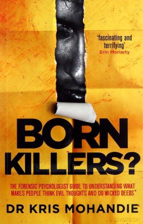 Born Killers: Inside the minds of the world's most depraved criminals - Dr Kris Mohandie [KSIĄŻKA]