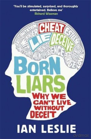 Born Liars: Why We Can't Live Without Deceit - Ian Leslie [KSIĄŻKA]