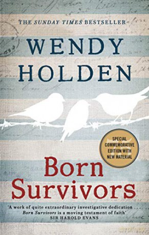 Born Survivors: The incredible true story of three pregnant mothers and their courage and determination to survive in the concentration camps - Wendy Holden [KSIĄŻKA]