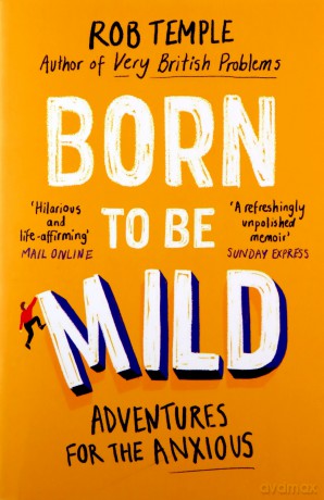 Born to be Mild: Adventures for the Anxious - Rob Temple [KSIĄŻKA]