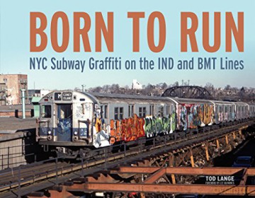 Born to Run: NYC Subway Graffiti on the Ind and Bmt Lines - Tod Lange [KSIĄŻKA]