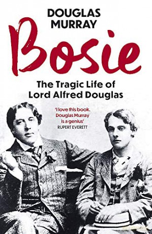 Bosie: The Tragic Life of Lord Alfred Douglas - Douglas Murray [KSIĄŻKA]