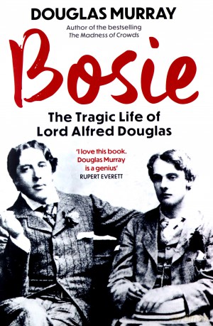 Bosie: The Tragic Life of Lord Alfred Douglas - Douglas Murray [KSIĄŻKA]