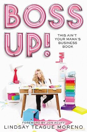Boss Up!: This Aint Your Mamas Business Book - Lindsay Teague Moreno [KSIĄŻKA]