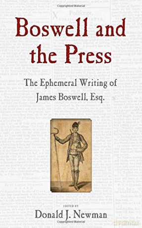 Boswell and the Press: The Ephemeral Writing of James Boswell, Esq. - Donald J. Newman et al [KSIĄŻKA]