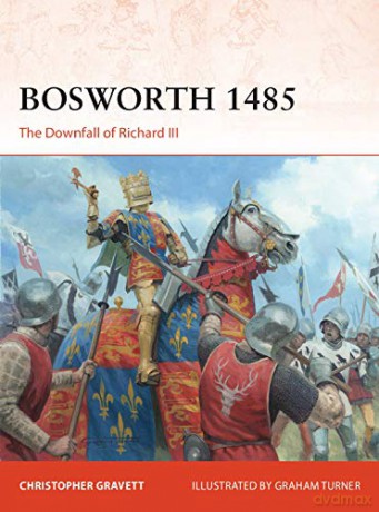 Bosworth 1485: The Downfall of Richard III (Campaign) - Christopher Gravett [KSIĄŻKA]