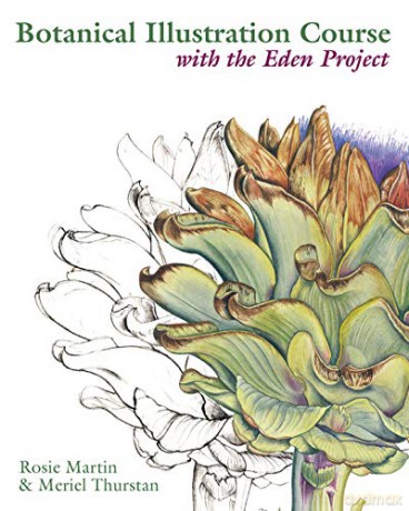 Botanical Illustration Course with the Eden Project: Drawing and watercolour painting techniques for botanical artists - Rosie Martin [KSIĄŻKA]